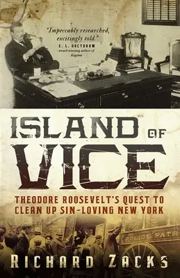 Insel der Laster: Theodore Roosevelts Versuch, mit dem sündigen New York aufzuräumen - Island of Vice: Theodore Roosevelt's Quest to Clean Up Sin-Loving New York