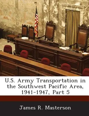 Transporte der US-Armee im südwestpazifischen Raum, 1941-1947, Teil 5 - U.S. Army Transportation in the Southwest Pacific Area, 1941-1947, Part 5