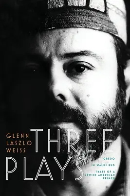 Drei Theaterstücke: Credo, In Walks Bud, Geschichten eines jüdisch-amerikanischen Prinzen - Three Plays: Credo, In Walks Bud, Tales of a Jewish American Prince
