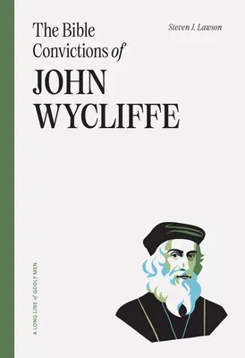 Die biblischen Überzeugungen von John Wycliffe - The Bible Convictions of John Wycliffe