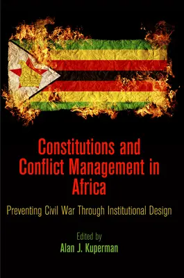 Verfassungen und Konfliktmanagement in Afrika: Verhinderung von Bürgerkriegen durch institutionelle Gestaltung - Constitutions and Conflict Management in Africa: Preventing Civil War Through Institutional Design
