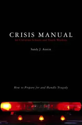 Krisenhandbuch für christliche Schulen und Jugendbetreuer: Wie man sich auf Tragödien vorbereitet und mit ihnen umgeht - Crisis Manual for Christian Schools and Youth Workers: How to Prepare for and Handle Tragedy