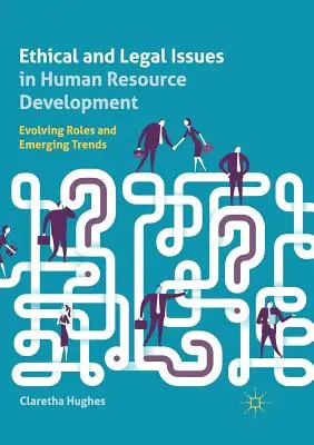 Ethische und rechtliche Fragen der Personalentwicklung: Sich entwickelnde Rollen und aufkommende Trends - Ethical and Legal Issues in Human Resource Development: Evolving Roles and Emerging Trends