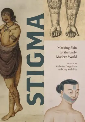 Stigma: Die Markierung der Haut in der frühen Neuzeit - Stigma: Marking Skin in the Early Modern World