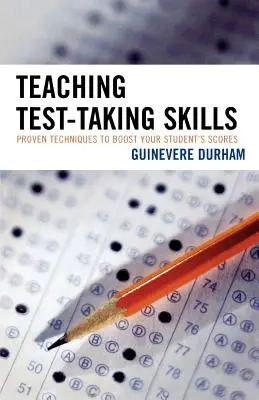 Teaching Test-Taking Skills: Bewährte Techniken, um die Ergebnisse Ihrer Schüler zu verbessern - Teaching Test-Taking Skills: Proven Techniques to Boost Your Student's Scores