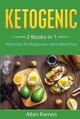 Ketogenic: 2 Bücher in 1 - Keto-Diät für Einsteiger, Keto Meal Prep: 2 Bücher in 1 - Keto-Diät für Einsteiger, Keto Meal Prep - Ketogenic: 2 Books in 1 - Keto Diet for Beginners, Keto Meal Prep: 2 Books in 1 - Keto Diet for Beginners, Keto Meal Prep