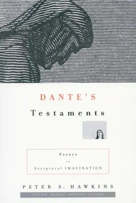 Dantes Testamente: Essays über die biblische Vorstellungskraft - Dante's Testaments: Essays in Scriptural Imagination