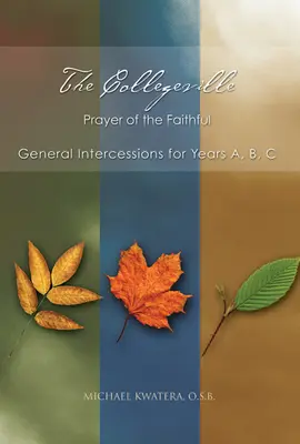 Das Collegeville-Gebet der Gläubigen: Allgemeine Fürbitten für die Jahre A, B, C mit CD-ROM der Fürbitten [Mit CDROM] - The Collegeville Prayer of the Faithful: General Intercessions for Years A, B, C with CD-ROM of Intercessions [With CDROM]