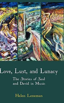 Liebe, Lust und Wahnsinn: Die Geschichten von Saul und David in Musik - Love, Lust, and Lunacy: The Stories of Saul and David in Music