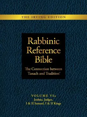 Rabbinische Referenzbibel: Die Verbindung zwischen Tanach und Tradition: Band VIa: Josua, Richter, I und II Samuel, I und II Könige - Rabbinic Reference Bible: The Connection Between Tanach and Tradition: Volume VIa: Joshua, Judges, I & II Samuel, I & II Kings