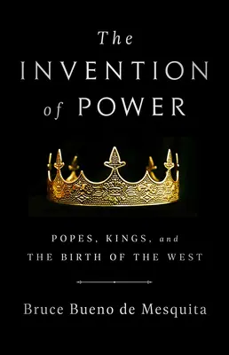 Die Erfindung der Macht: Päpste, Könige und die Geburt des Abendlandes - The Invention of Power: Popes, Kings, and the Birth of the West