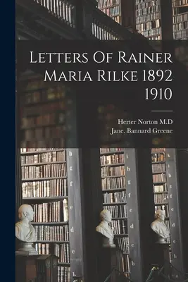 Briefe von Rainer Maria Rilke 1892 1910 - Letters Of Rainer Maria Rilke 1892 1910