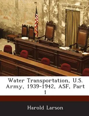 Wassertransport, U.S. Army, 1939-1942, Asf, Teil 1 - Water Transportation, U.S. Army, 1939-1942, Asf, Part 1