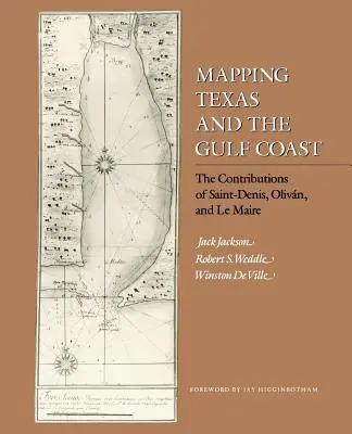 Kartierung von Texas und der Golfküste: Die Beiträge von Saint-Denis, Olivn und Le Maire - Mapping Texas and the Gulf Coast: The Contributions of Saint-Denis, Olivn, and Le Maire