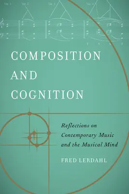 Komposition und Kognition: Überlegungen zur zeitgenössischen Musik und zum musikalischen Geist - Composition and Cognition: Reflections on Contemporary Music and the Musical Mind