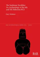 Das sardische Neolithikum: Eine Archäologie des 6. und 5. Jahrtausends v. Chr. - The Sardinian Neolithic: An Archaeology of the 6th and 5th Millennia BCE