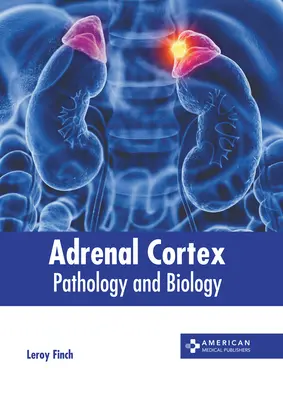 Nebennierenrinde: Pathologie und Biologie - Adrenal Cortex: Pathology and Biology