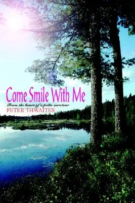 Komm, lächle mit mir: Aus dem Herzen eines Polio-Überlebenden - Come Smile with Me: From the Heart of a Polio Survivor