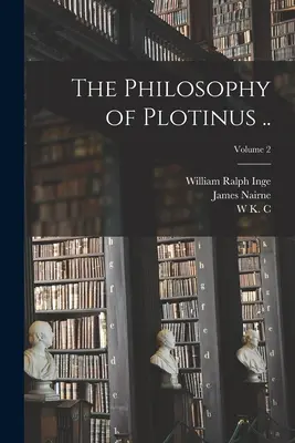 Die Philosophie des Plotin ...; Band 2 - The Philosophy of Plotinus ..; Volume 2