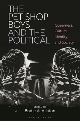 Die Pet Shop Boys und das Politische: Queerness, Kultur, Identität und Gesellschaft - The Pet Shop Boys and the Political: Queerness, Culture, Identity, and Society