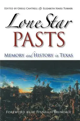 Lone Star Vergangenheiten: Erinnerung und Geschichte in Texas - Lone Star Pasts: Memory and History in Texas