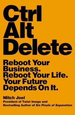 Strg Alt Löschen: Reboot Your Business. Rebooten Sie Ihr Leben. Your Future Depends on It. - Ctrl Alt Delete: Reboot Your Business. Reboot Your Life. Your Future Depends on It.