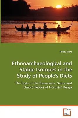 Ethnoarchäologie und stabile Isotope in der Erforschung der Ernährung des Menschen - Ethnoarchaeological and Stable Isotopes in the Study of People's Diets