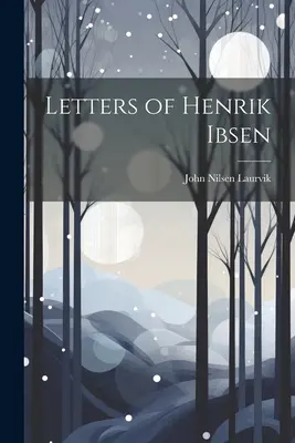 Briefe von Henrik Ibsen - Letters of Henrik Ibsen