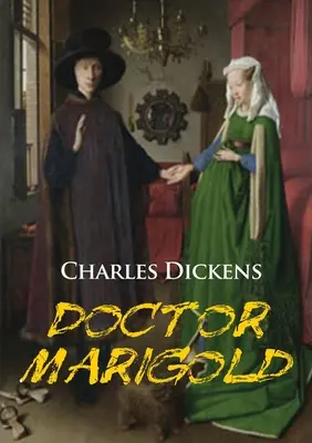 Doktor Ringelblume: eine Novelle von Charles Dickens - Doctor Marigold: a novella by Charles Dickens