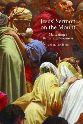 Die Bergpredigt Jesu: Die Aufforderung zu einer besseren Rechtschaffenheit - Jesus' Sermon on the Mount: Mandating a Better Righteousness