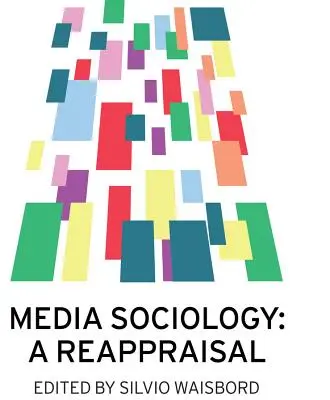 Mediensoziologie: Eine Neubewertung - Media Sociology: A Reappraisal