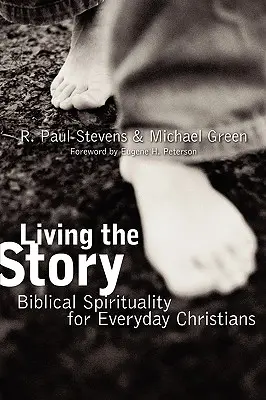 Die Geschichte leben: Biblische Spiritualität für Christen im Alltag - Living the Story: Biblical Spirituality for Everyday Christians