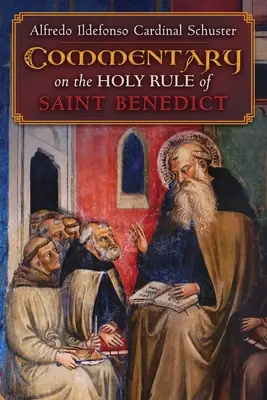 Kardinal Schusters Kommentar zur Heiligen Regel des heiligen Benedikt - Cardinal Schuster's Commentary on the Holy Rule of Saint Benedict