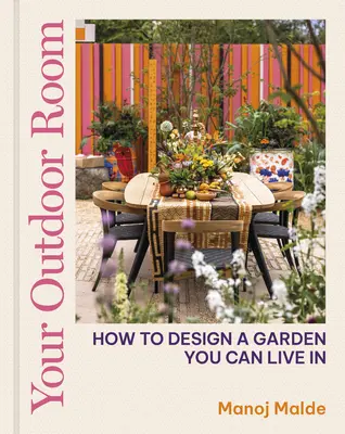 Ihr Zimmer im Freien: Wie Sie einen Garten gestalten, in dem Sie leben können - Your Outdoor Room: How to Design a Garden You Can Live in