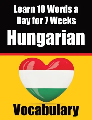 Ungarischer Wortschatzbaukasten: Lernen Sie 7 Wochen lang 10 ungarische Wörter pro Tag Die tägliche Herausforderung für Ungarisch: Ein umfassender Leitfaden für Kinder und Neueinsteiger - Hungarian Vocabulary Builder: Learn 10 Hungarian Words a Day for 7 Weeks The Daily Hungarian Chall: A Comprehensive Guide for Children and Beginners