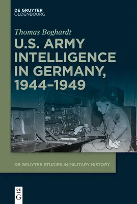 Der Geheimdienst der U.S. Army in Deutschland, 1944-1949 - U.S. Army Intelligence in Germany, 1944-1949