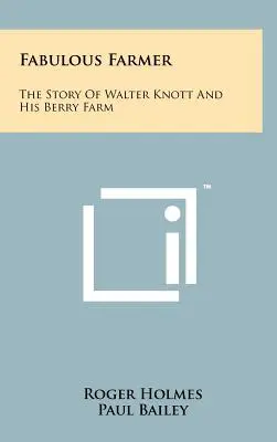 Fabelhafter Farmer: Die Geschichte von Walter Knott und seiner Beerenfarm - Fabulous Farmer: The Story of Walter Knott and His Berry Farm