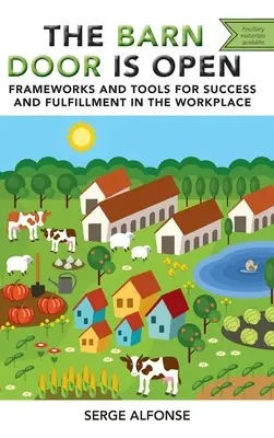 Die Scheunentür ist offen: Rahmenbedingungen und Werkzeuge für Erfolg und Erfüllung am Arbeitsplatz - Barn Door is Open: Frameworks and Tools for Success and Fulfillment in the Workplace