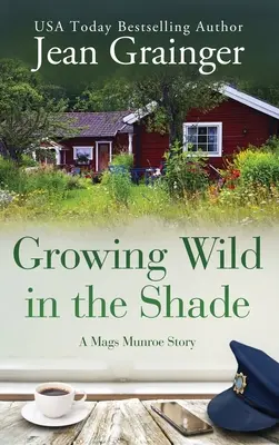 Wildwachsend im Schatten: Eine Mags Munroe Geschichte - Growing Wild in the Shade: A Mags Munroe Story