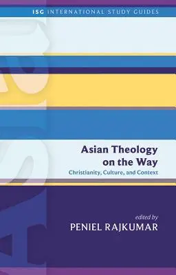 Asiatische Theologie auf dem Weg: Christentum, Kultur und Kontext - Asian Theology on the Way: Christianity, Culture, and Context