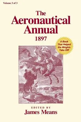 The Aeronautical Annual 1897: Ein Buch, das den Wrights zum Abheben verhalf - The Aeronautical Annual 1897: A Book That Helped the Wrights Take Off