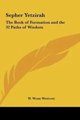 Sepher Yetzirah: Das Buch der Formation und die 32 Pfade der Weisheit - Sepher Yetzirah: The Book of Formation and the 32 Paths of Wisdom