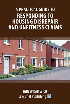 Ein praktischer Leitfaden für den Umgang mit Ansprüchen auf Instandsetzung und Untauglichkeit von Wohnungen - A Practical Guide to Responding to Housing Disrepair and Unfitness Claims