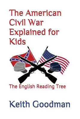 Der amerikanische Bürgerkrieg für Kinder erklärt: Der englische Lesebaum - The American Civil War Explained for Kids: The English Reading Tree