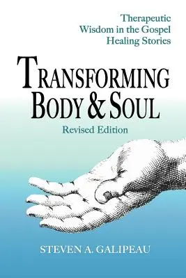 Körper und Seele verwandeln: Therapeutische Weisheit in den Heilungsgeschichten der Evangelien - Transforming Body & Soul: Therapeutic Wisdom in the Gospel Healing Stories