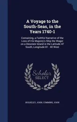 Eine Reise in die Südsee, in den Jahren 1740-1: Enthaltend, eine getreue Erzählung von dem Verlust des Schiffes Seiner Majestät, der Wager, auf einer einsamen Insel in - A Voyage to the South-Seas, in the Years 1740-1: Containing, a Faithful Narrative of the Loss of His Majesty's Ship the Wager on a Desolate Island in