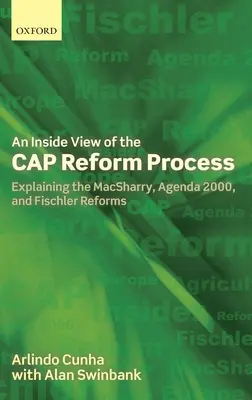 Einblick in den Cap-Reformprozess: Die Erklärung der Macsharry-, Agenda 2000- und Fischler-Reformen - Inside View of the Cap Reform Process: Explaining the Macsharry, Agenda 2000, and Fischler Reforms