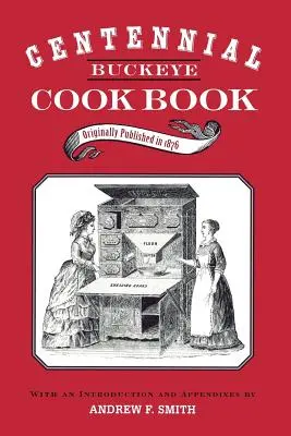 Hundertjähriges Buckeye-Kochbuch - Centennial Buckeye Cook Book