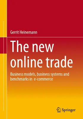 Der neue Online-Handel: Geschäftsmodelle, Geschäftssysteme und Benchmarks im E-Commerce - The New Online Trade: Business Models, Business Systems and Benchmarks in E-Commerce