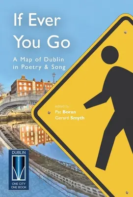 Wenn du jemals gehst: Eine Karte von Dublin in Poesie und Gesang - If Ever You Go: A Map of Dublin in Poetry and Song